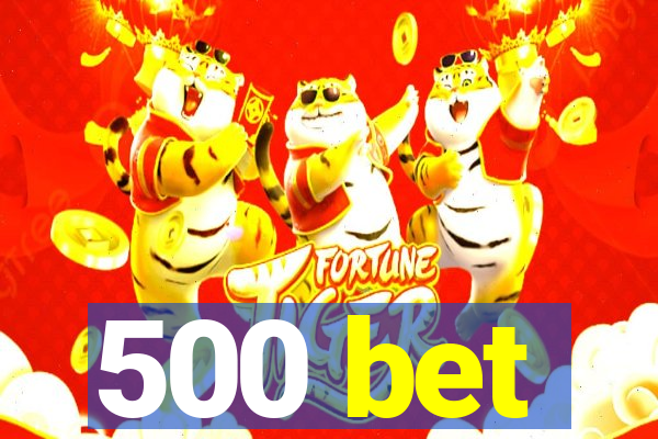 500 bet